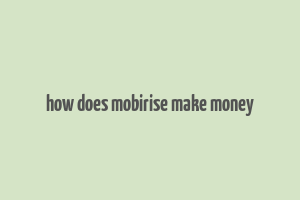 how does mobirise make money