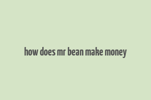 how does mr bean make money