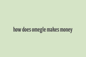 how does omegle makes money