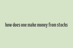 how does one make money from stocks