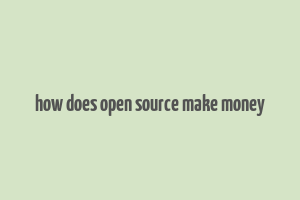 how does open source make money