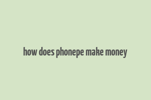 how does phonepe make money