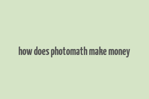 how does photomath make money