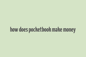 how does pocketbook make money