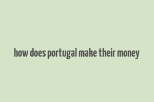 how does portugal make their money