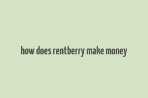 how does rentberry make money