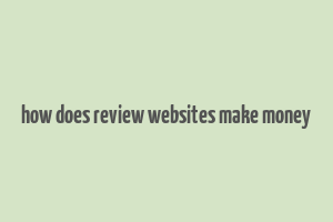 how does review websites make money