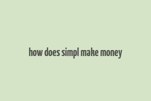 how does simpl make money