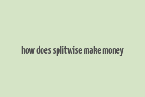 how does splitwise make money