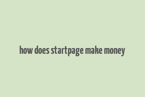 how does startpage make money