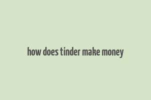 how does tinder make money