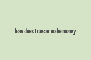 how does truecar make money