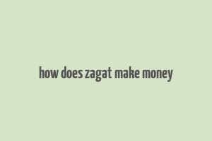 how does zagat make money