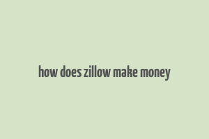 how does zillow make money