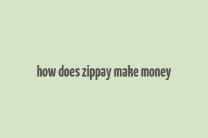 how does zippay make money