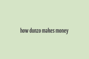 how dunzo makes money