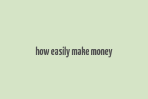 how easily make money