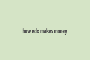 how edx makes money