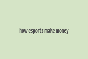 how esports make money