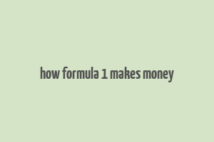 how formula 1 makes money