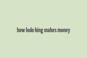 how ludo king makes money