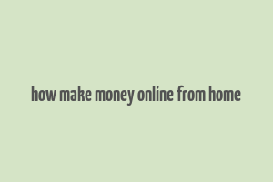 how make money online from home