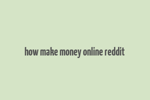 how make money online reddit