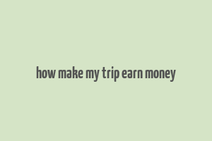 how make my trip earn money