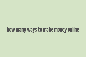 how many ways to make money online