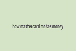 how mastercard makes money