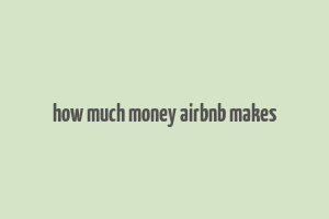 how much money airbnb makes