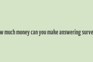 how much money can you make answering surveys