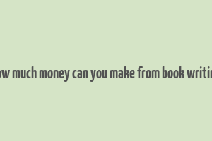 how much money can you make from book writing