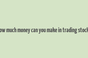 how much money can you make in trading stocks