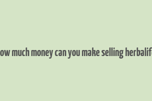 how much money can you make selling herbalife