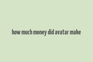 how much money did avatar make