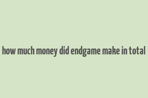 how much money did endgame make in total