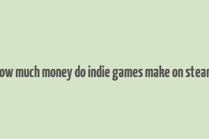 how much money do indie games make on steam