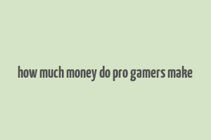 how much money do pro gamers make