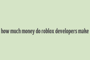 how much money do roblox developers make