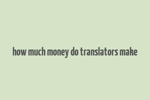 how much money do translators make