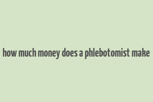 how much money does a phlebotomist make