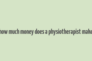 how much money does a physiotherapist make