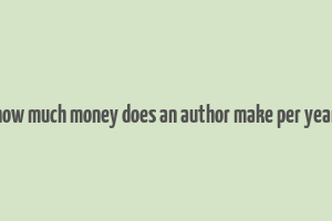 how much money does an author make per year