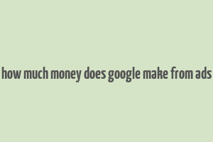 how much money does google make from ads