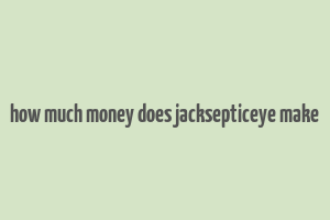 how much money does jacksepticeye make