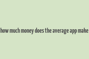 how much money does the average app make