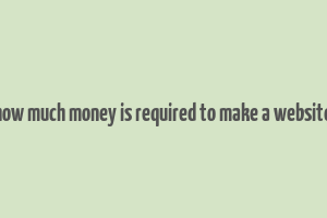 how much money is required to make a website