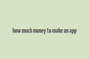 how much money to make an app