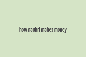 how naukri makes money